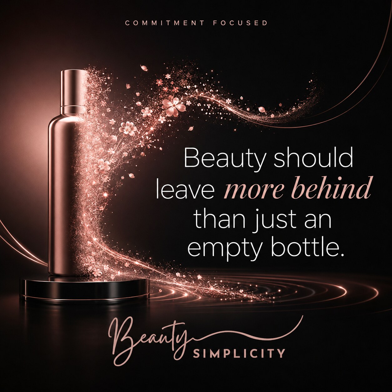 Beauty should leave more behind than an empty bottle